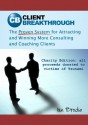 Client Breakthrough: The Proven System for Getting More Consulting and Coaching Clients - Ian Brodie