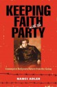 Keeping Faith with the Party: Communist Believers Return from the Gulag - Nanci Adler