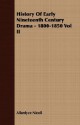 History of Early Nineteenth Century Drama - 1800-1850 Vol II - Allardyce Nicoll