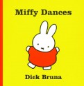 Miffy Dances (Miffy (Big Tent Entertainment)) - Dick Bruna