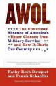 AWOL: The Unexcused Absence of America's Upper Classes from Military Service -- and How It Hurts Our Country - Kathy Roth-Douquet, Frank Schaeffer