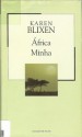 África Minha - Isak Dinesen, Karen Blixen, Ana Falcão Bastos