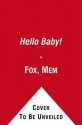 Hello Baby!: with audio recording - Mem Fox, Steve Jenkins