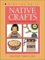 Native Crafts: Inspired by North America's First Peoples - Maxine Trottier