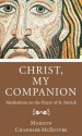 Christ, My Companion: Meditations on the Prayer of St. Patrick - Marilyn McEntyre