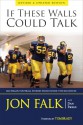 If These Walls Could Talk: Michigan Football Stories from Inside the Big House - Jon Falk, Dan Ewald, Tom Brady