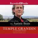 The Autistic Brain: Thinking Across the Spectrum - Temple Grandin, Richard Panek