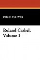 Roland Cashel, Volume 1 - Charles James Lever