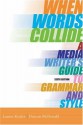 When Words Collide: A Media Writer's Guide to Grammar and Style - Lauren Kessler, Duncan McDonald