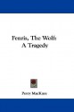 Fenris, the Wolf: A Tragedy - Percy Mackaye