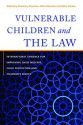 Vulnerable Children and the Law: International Evidence for Improving Child Welfare, Child Protection and Children's Rights - Rosemary Sheehan