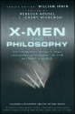 X-Men and Philosophy: Astonishing Insight and Uncanny Argument in the Mutant X-Verse - William Irwin, Rebecca Housel, J. Jeremy Wisnewski