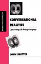 Conversational Realities: Constructing Life Through Language - John Shotter