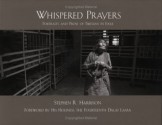 Whispered Prayers: Portraits and Prose of Tibetans in Exile - Stephen R. Harrison, Vicki Goldberg, Anthony Storr