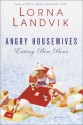 Angry Housewives Eating Bon Bons - Lorna Landvik