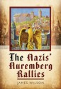 The Nazis' Nuremberg Rallies - James Wilson