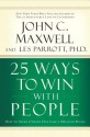 25 Ways to Win with People: How to Make Others Feel Like a Million Bucks - John C Maxwell, Les Parrott, Wayne Shepherd