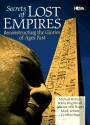 Secrets of Lost Empires: Reconstructing the Glories of Ages Past - Robin Brightwell, Adriana Von Hagen, Mark Lehner, Cynthia Page, Michael Barnes