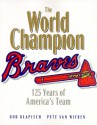 The Braves: 125 Years of America's Team - Bob Klapisch, Pete Van Wieren