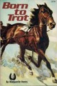 Born to Trot - Marguerite Henry, Wesley Dennis