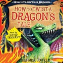 How to Twist a Dragon's Tale - Cressida Cowell, David Tennant