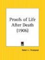 Proofs of Life After Death - Oliver Lodge, Robert J. Thompson