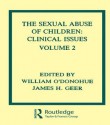 The Sexual Abuse of Children: Volume II: Clinical Issues - William T. O'Donohue, James H. Geer