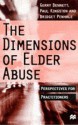 The Dimensions Of Elder Abuse: Perspective For Practitioners - Gerry Bennett, Paul Kingston, Bridget Penhale