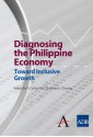 Diagnosing the Philippine Economy: Toward Inclusive Growth - Dante Canlas, Muhammad Ehsan Khan, Juzhong Zhuang