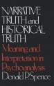 Narrative Truth and Historical Truth: Meaning and Interpretation in Psychoanalysis - Donald P. Spence, Robert S. Wallerstein