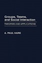 Groups, Teams, and Social Interaction: Theories and Applications - A. Paul Hare