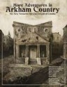 More Adventures In Arkham Country - Scott David Aniolowski, Brian Courtemanche, Adam Gauntlett, Bret Kramer, Tom Lynch, Oscar Rios, Santiago Caruso, Reuben Dodd, Jason C. Eckhardt, Andrew Leman