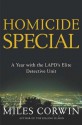 Homicide Special: On the Streets with the LAPD's Elite Detective Unit - Miles Corwin