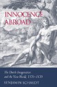 Innocence Abroad: The Dutch Imagination and the New World, 1570 1670 - Benjamin Schmidt