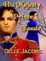 His Majesty, the Prince of Toads - Delle Jacobs