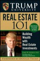 Trump University Real Estate 101: Building Wealth With Real Estate Investments - Gary W. Eldred, Donald J. Trump