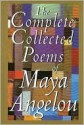 The Complete Collected Poems of Maya Angelou - Maya Angelou