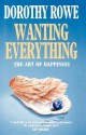 Wanting Everything - Dorothy Rowe