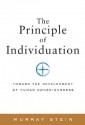 The Principle of Individuation: Toward the Development of Human Consciousness - Murray Stein