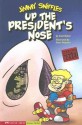 Up the President's Nose - Scott Nickel