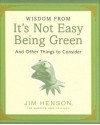 Wisdom from It's Not Easy Being Green and Other Things to Consider (Mini Book) - Jim Henson