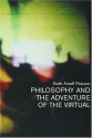 Philosophy and the Adventure of the Virtual - Keith Ansell-Pearson