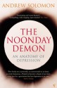 The Noonday Demon: An Atlas of Depression - Andrew Solomon