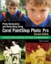 Photo Restoration and Retouching Using Corel PaintShop Photo Pro: Learn How to Rescue Old Photos and Improve Your Digital Pictures! - Robert Correll