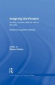 Imagining the Present: Context, Content, and the Role of the Critic - Richard Kalina