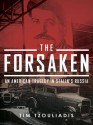 The Forsaken: An American Tragedy in Stalin's Russia - Tim Tzouliadis