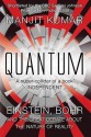 Quantum: Einstein, Bohr and the Great Debate About the Nature of Reality - Manjit Kumar