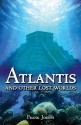 Atlantis: And Other Lost Worlds - Frank Joseph