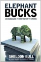 Elephant Bucks: An Insider's Guide to Writing for TV Sitcoms - Sheldon Bull