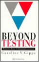 Beyond Testing: Towards a Theory of Educational Assessment - Caroline V. Gipps, Gipps Caroline